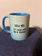 Load image into Gallery viewer, Coffee and Mermaids Mug